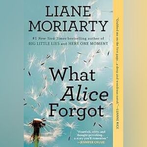 What Alice Forgot paperback book by Liane Moriarty